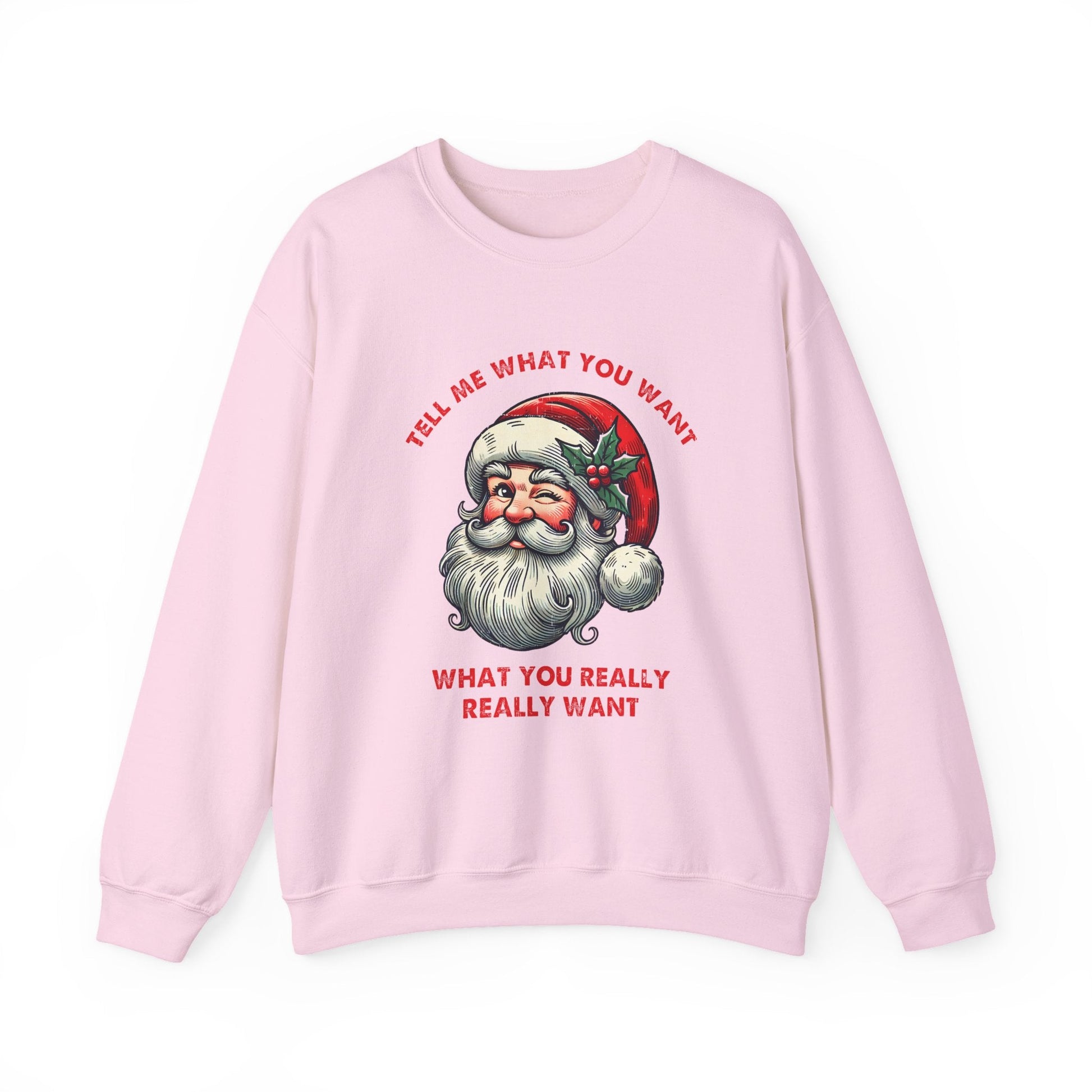 Tell Me What You Want Sweatshirt, Funny Santa Shirt - Popbydesign