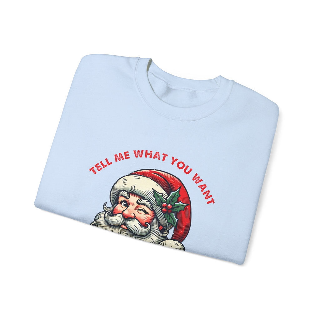 Tell Me What You Want Sweatshirt, Funny Santa Shirt by PopCultureByDesign36