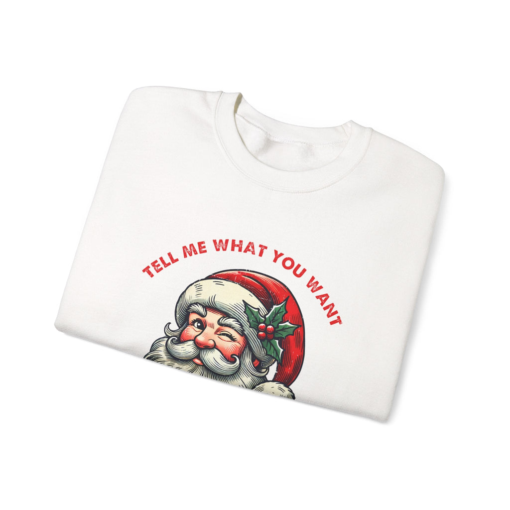 Tell Me What You Want Sweatshirt, Funny Santa Shirt by PopCultureByDesign36