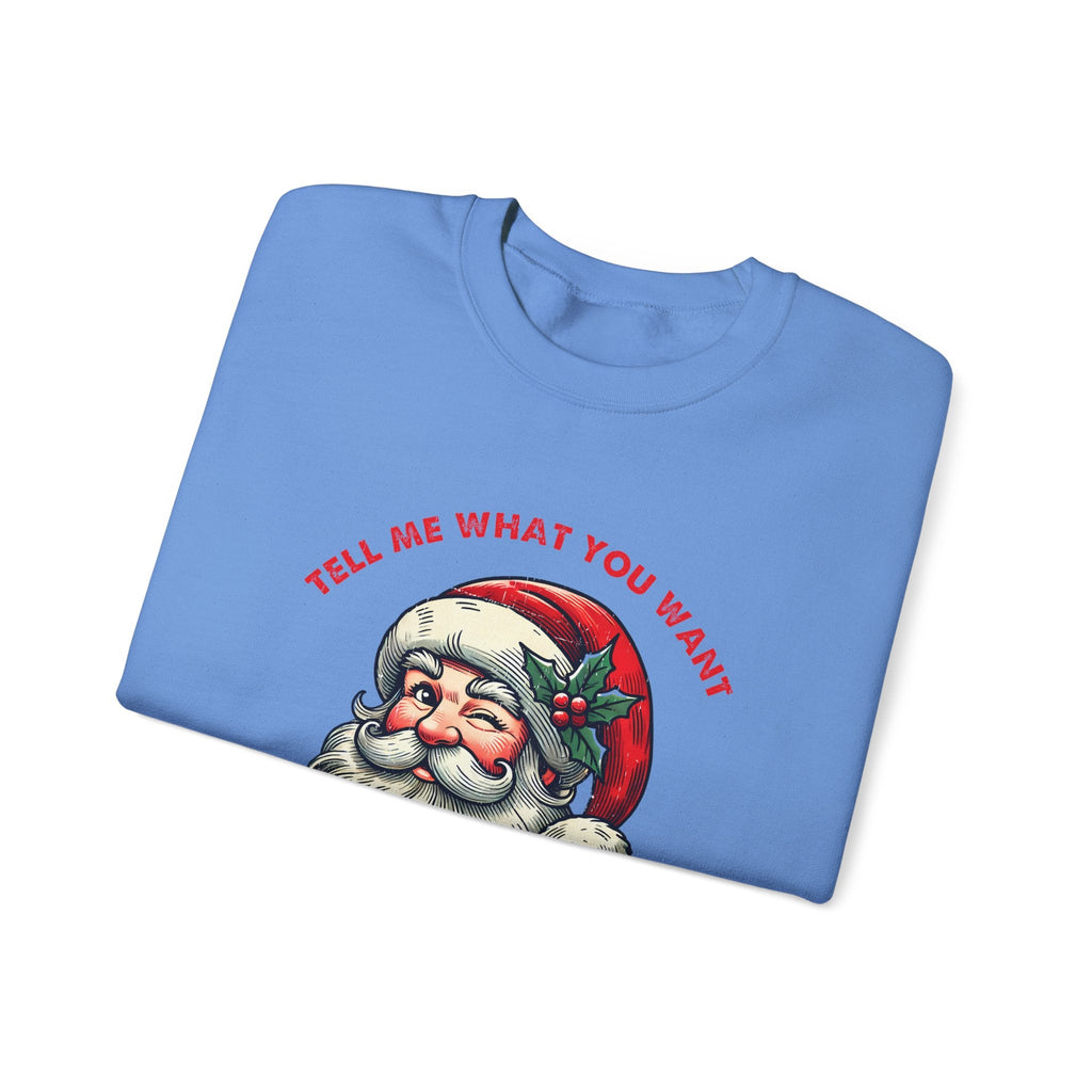 Tell Me What You Want Sweatshirt, Funny Santa Shirt by PopCultureByDesign36