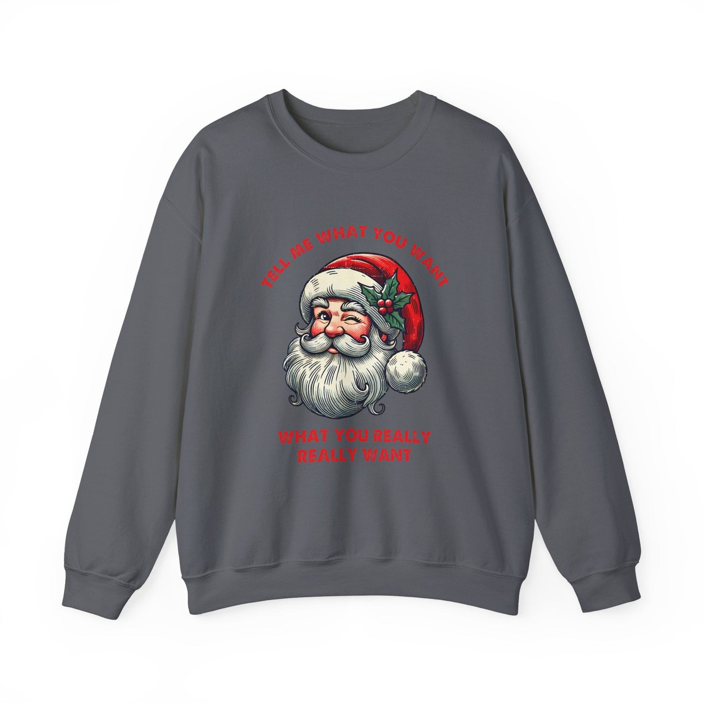 Tell Me What You Want Sweatshirt, Funny Santa Shirt - Popbydesign