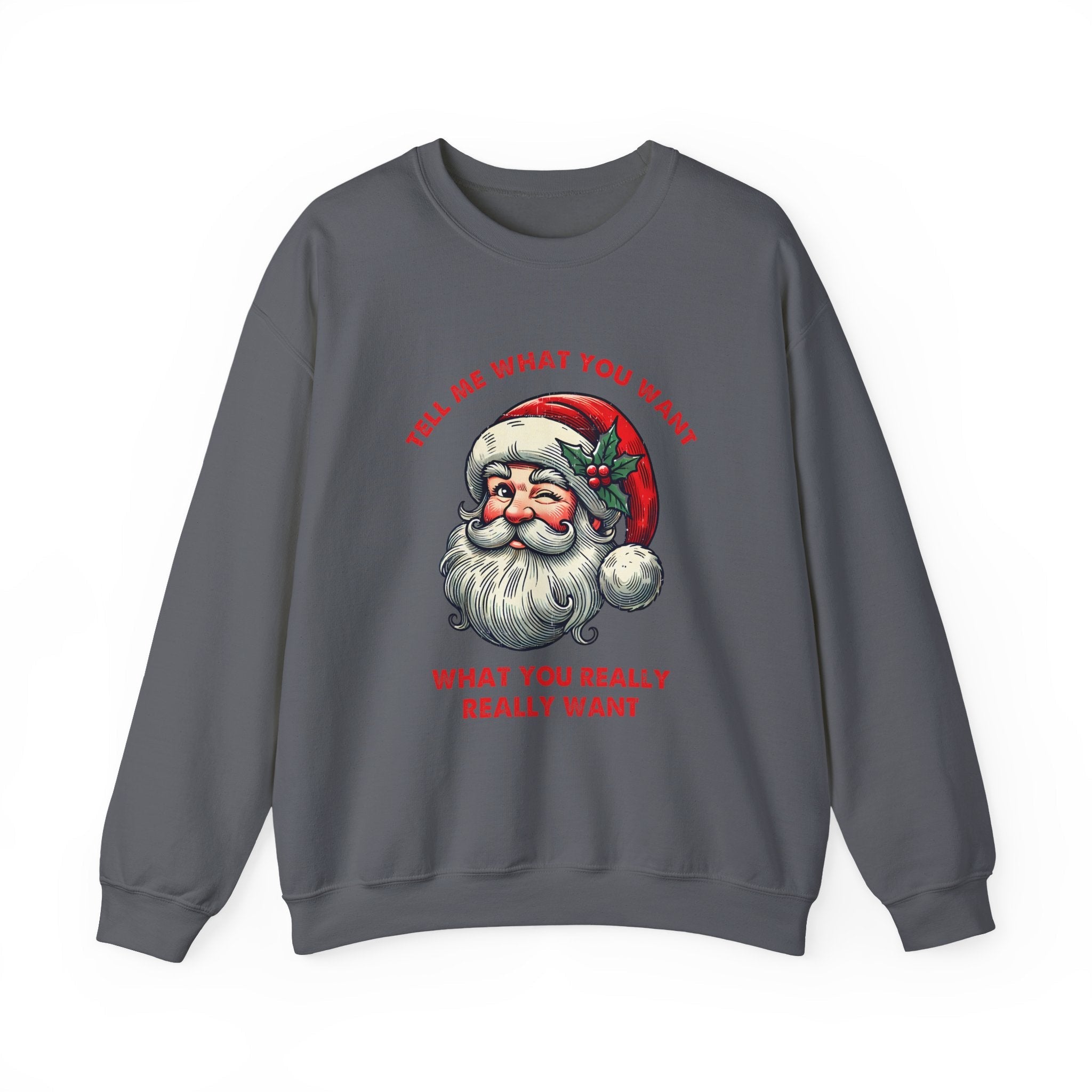 Tell Me What You Want Sweatshirt, Funny Santa Shirt by PopCultureByDesign36