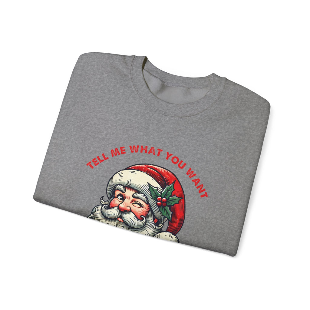 Tell Me What You Want Sweatshirt, Funny Santa Shirt by PopCultureByDesign36
