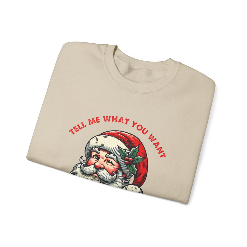 Tell Me What You Want Sweatshirt, Funny Santa Shirt by PopCultureByDesign36