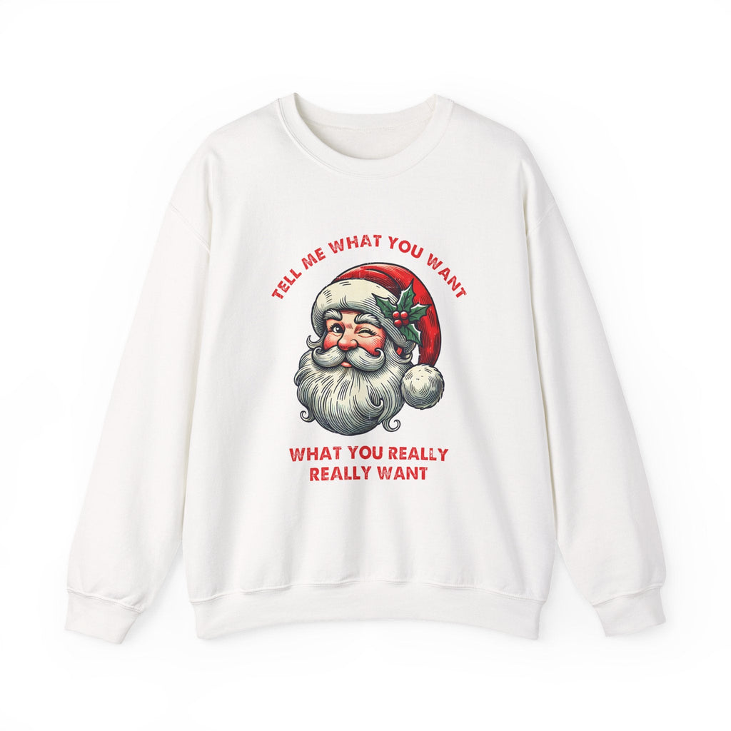 Tell Me What You Want Sweatshirt, Funny Santa Shirt by PopCultureByDesign36