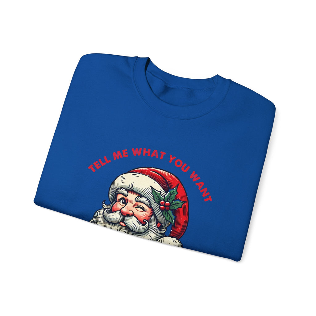 Tell Me What You Want Sweatshirt, Funny Santa Shirt by PopCultureByDesign36