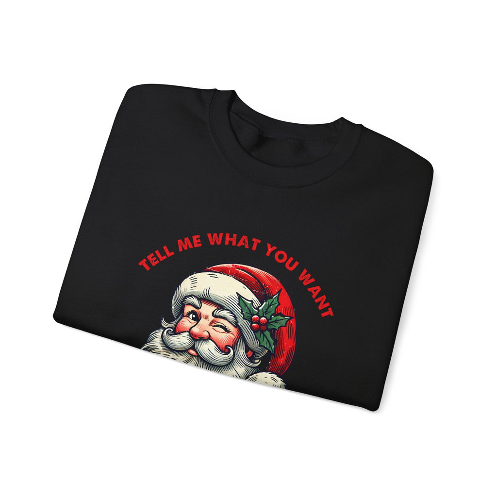 Tell Me What You Want Sweatshirt, Funny Santa Shirt by PopCultureByDesign36