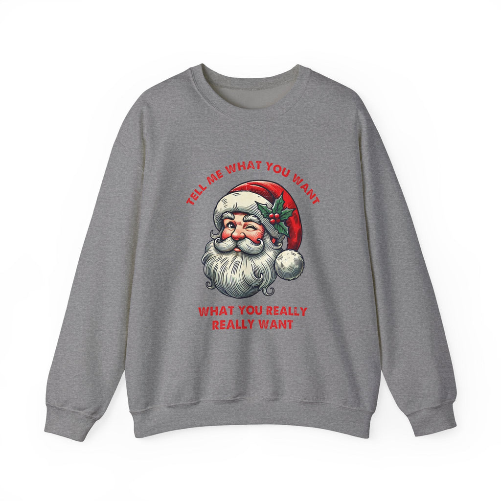 Tell Me What You Want Sweatshirt, Funny Santa Shirt by PopCultureByDesign36