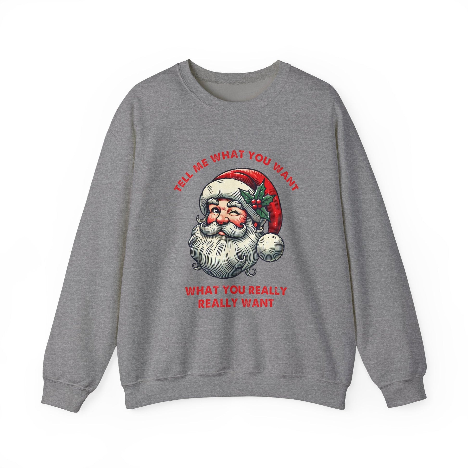 Tell Me What You Want Sweatshirt, Funny Santa Shirt - Popbydesign