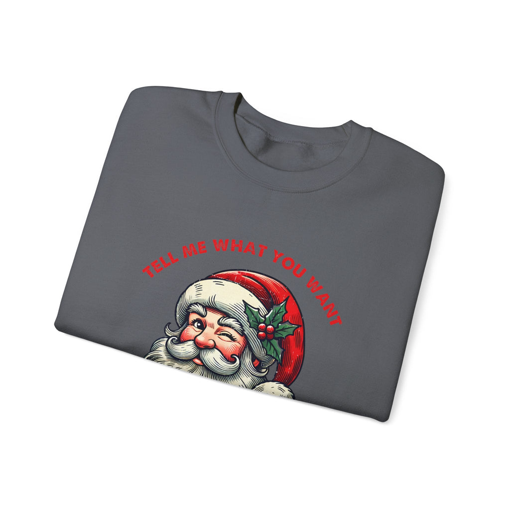 Tell Me What You Want Sweatshirt, Funny Santa Shirt by PopCultureByDesign36