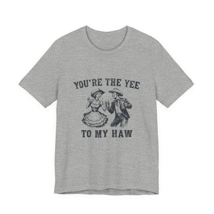 Youre the Yee to My Haw, Cowgirl Shirt, Retro Rodeo - Popbydesign