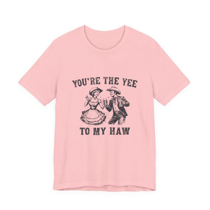 Youre the Yee to My Haw, Cowgirl Shirt, Retro Rodeo - Popbydesign
