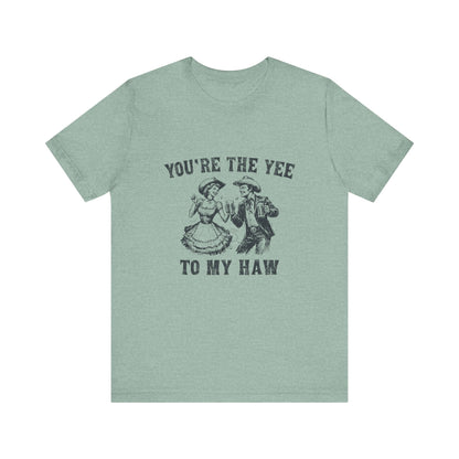 Youre the Yee to My Haw, Cowgirl Shirt, Retro Rodeo - Popbydesign